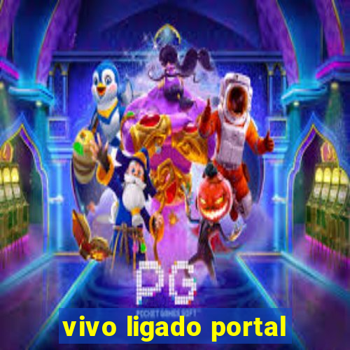 vivo ligado portal